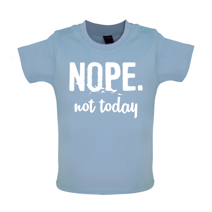 Nope.NotToday Baby T Shirt