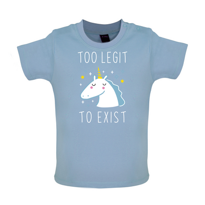 Too Legit To Exist Baby T Shirt