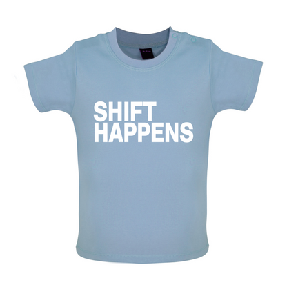 Shift Happens Baby T Shirt
