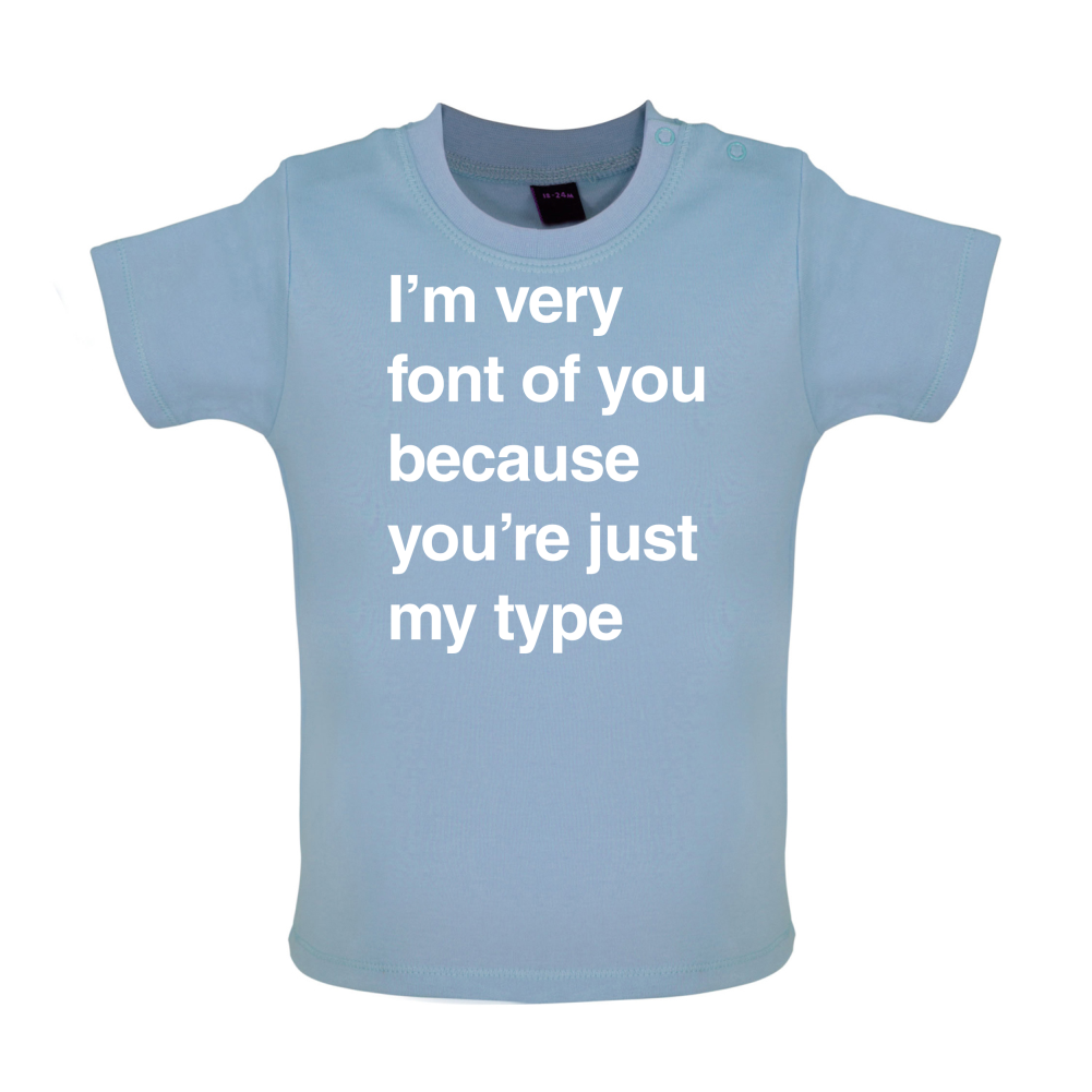 I'm Very Font Of You Baby T Shirt