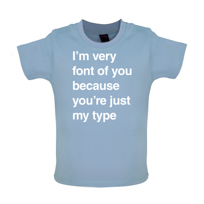 I'm Very Font Of You Baby T Shirt