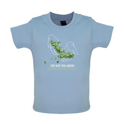 Too Much Thyme On My Hands Baby T Shirt