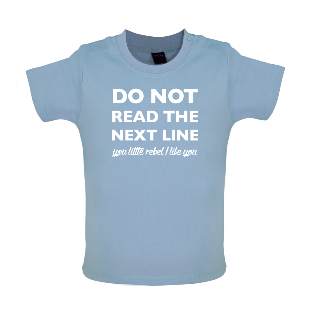 Do Not Read the Next Line Baby T Shirt