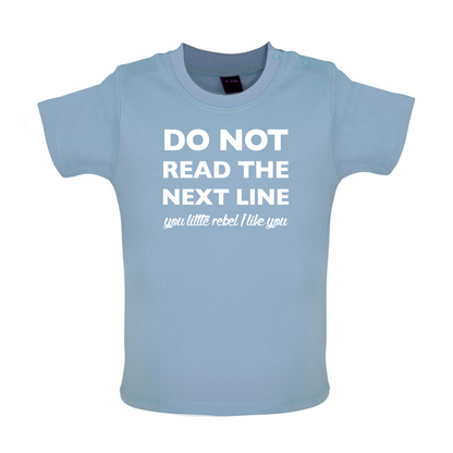 Do Not Read the Next Line Baby T Shirt