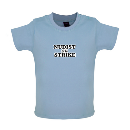 Nudist On Strike Baby T Shirt