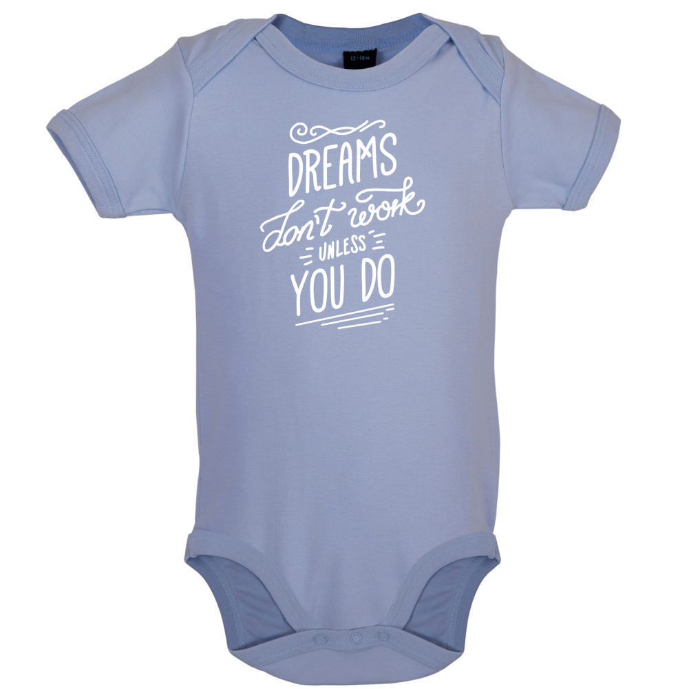 Dreams Don't Work Unless you Do Baby T Shirt