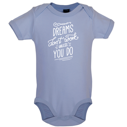Dreams Don't Work Unless you Do Baby T Shirt