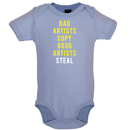 Bad Artists Copy, Good Artists Steal Baby T Shirt