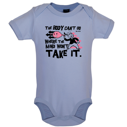 Body Wont Go Where the Mind Wont Baby T Shirt