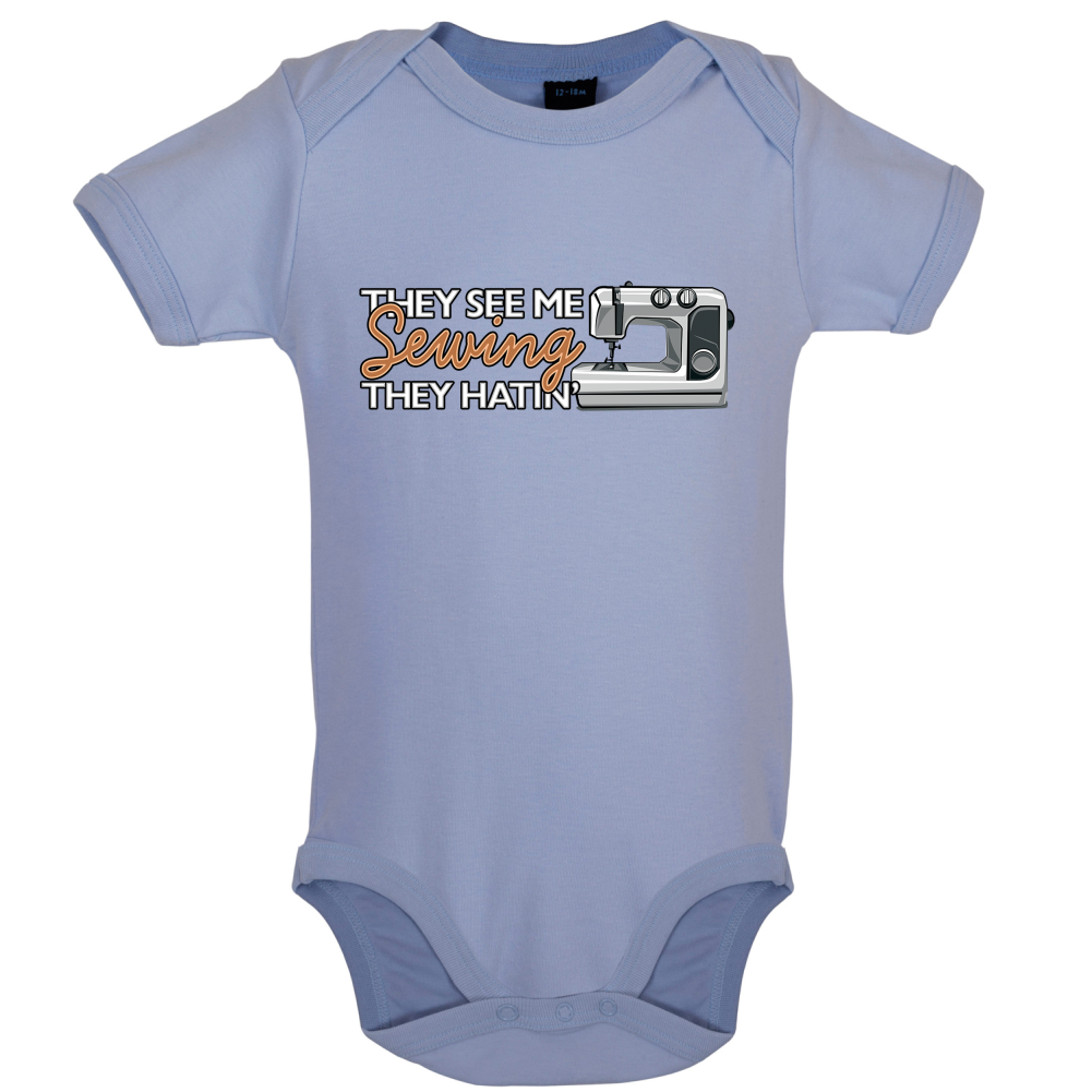 They See me Sewing, they Hating Baby T Shirt