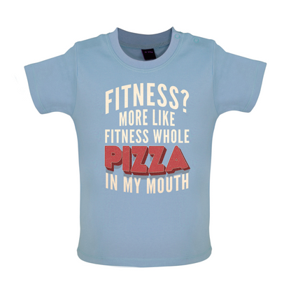 Fitness Pizza In My Mouth Baby T Shirt