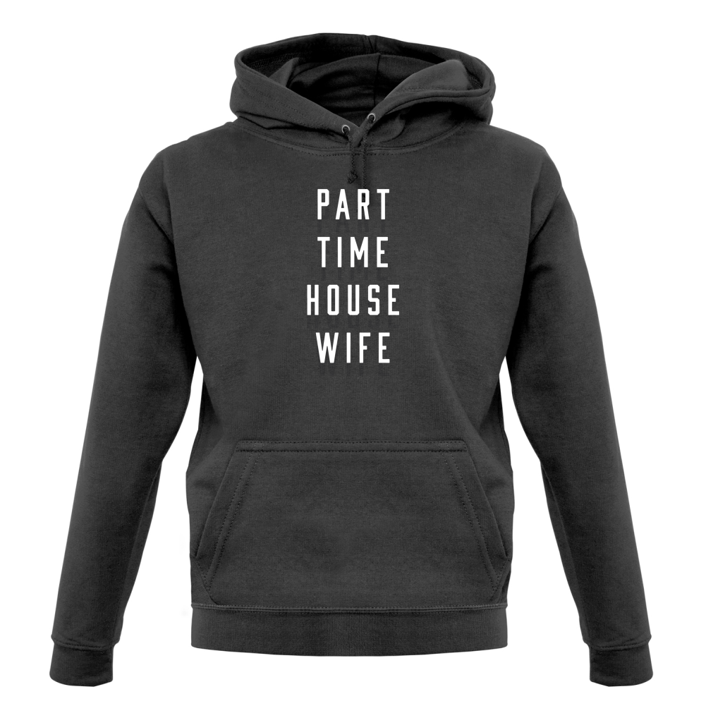 Part Time House Wife T Shirt