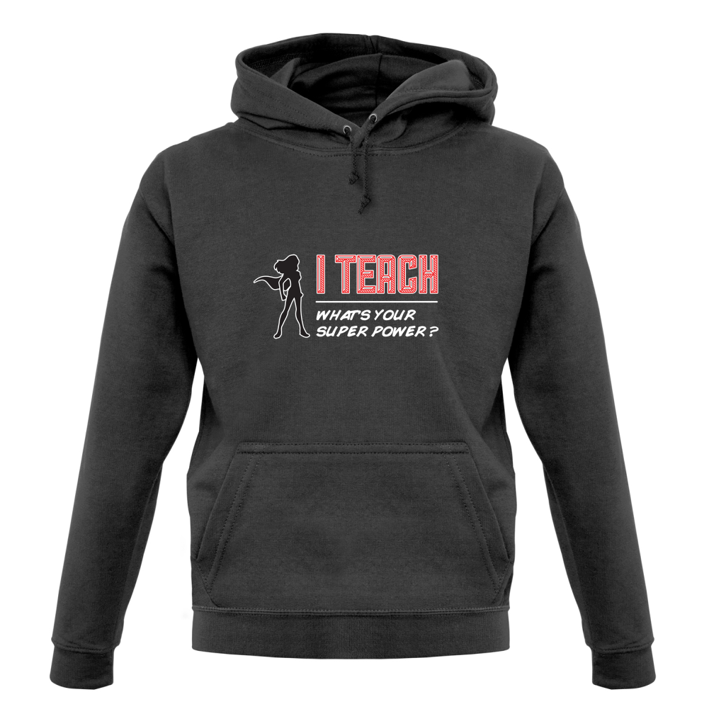 I Teach Whats Your Super Power FEMALE Design T Shirt