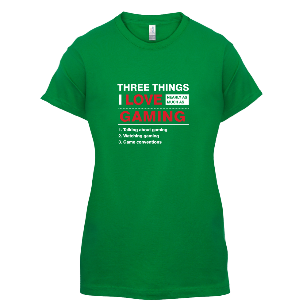 Three Things I Love Nearly As Much As Gaming T Shirt