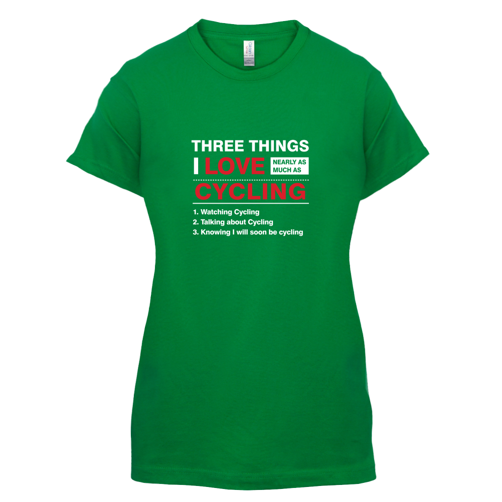 Three Things I Love Nearly As Much As Cycling T Shirt