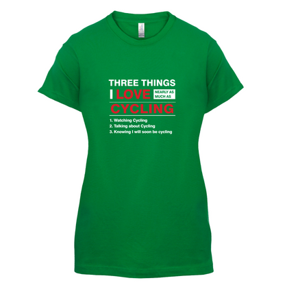 Three Things I Love Nearly As Much As Cycling T Shirt
