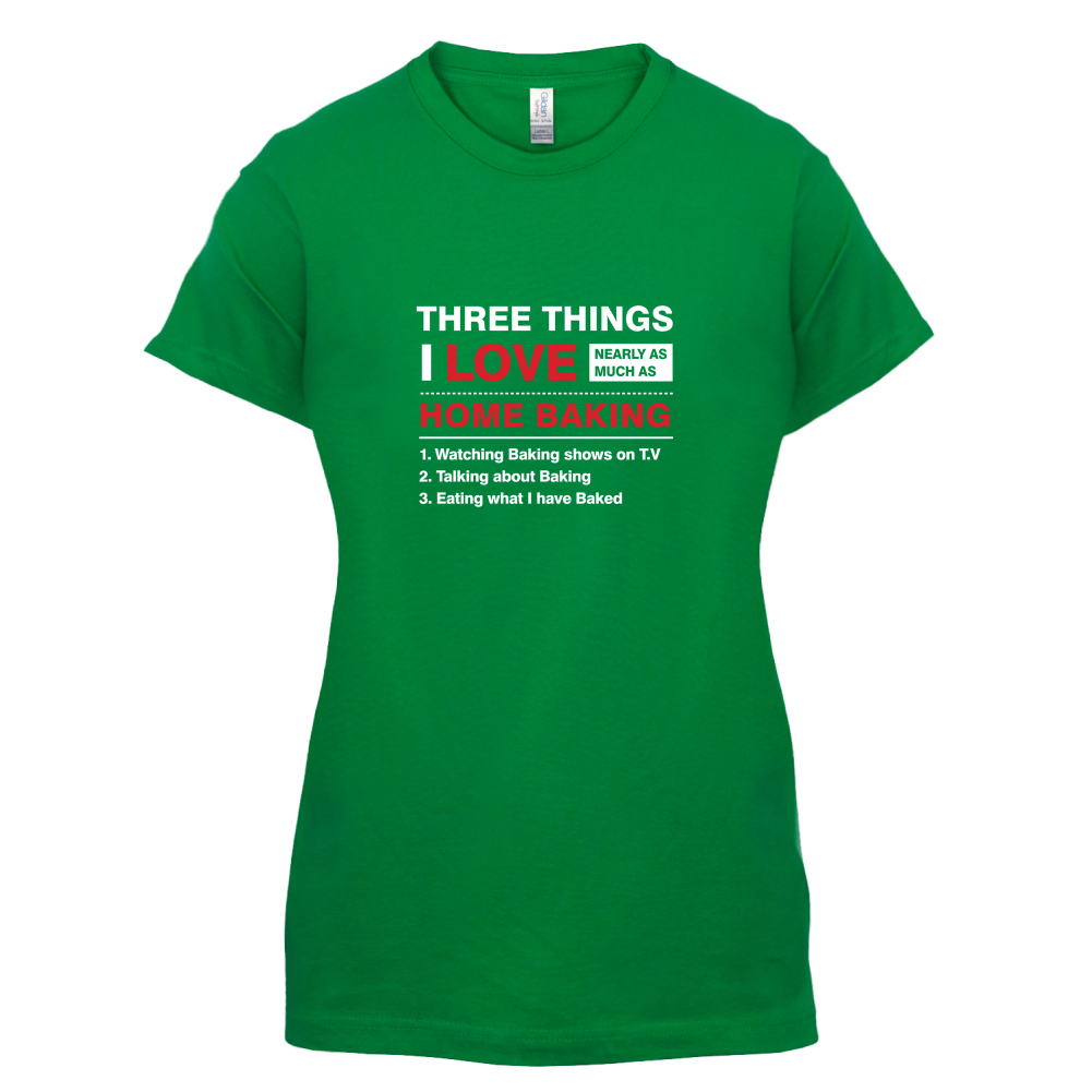 Three Things I Love Nearly As Much As Baking T Shirt