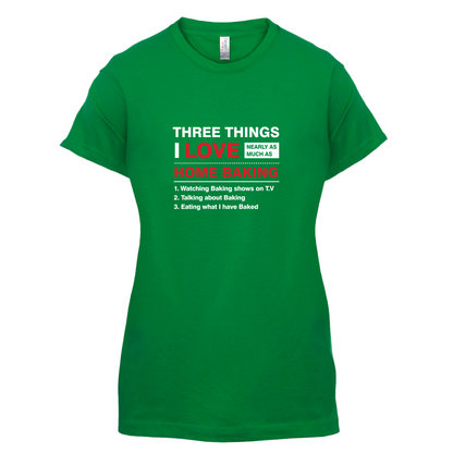 Three Things I Love Nearly As Much As Baking T Shirt