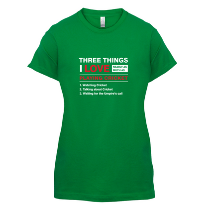 Three Things I Love Nearly As Much As Cricket T Shirt