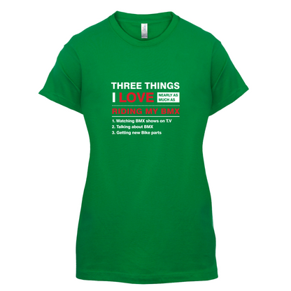 Three Things I Love Nearly As Much As BMX T Shirt