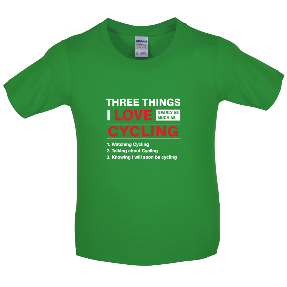 Three Things I Love Nearly As Much As Cycling Kids T Shirt