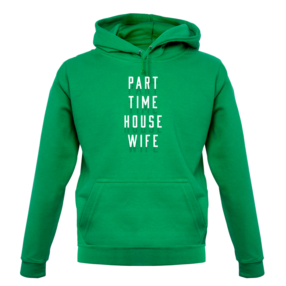 Part Time House Wife T Shirt