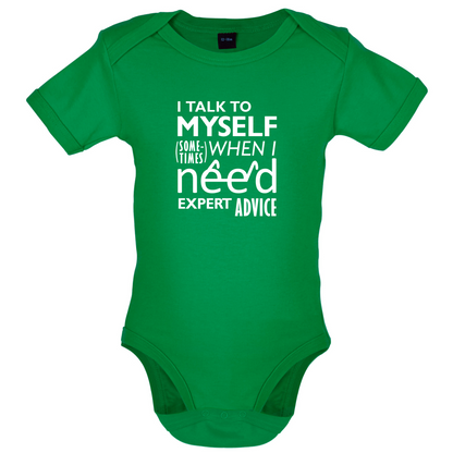 I Talk To Myself For Expert Advice Baby T Shirt