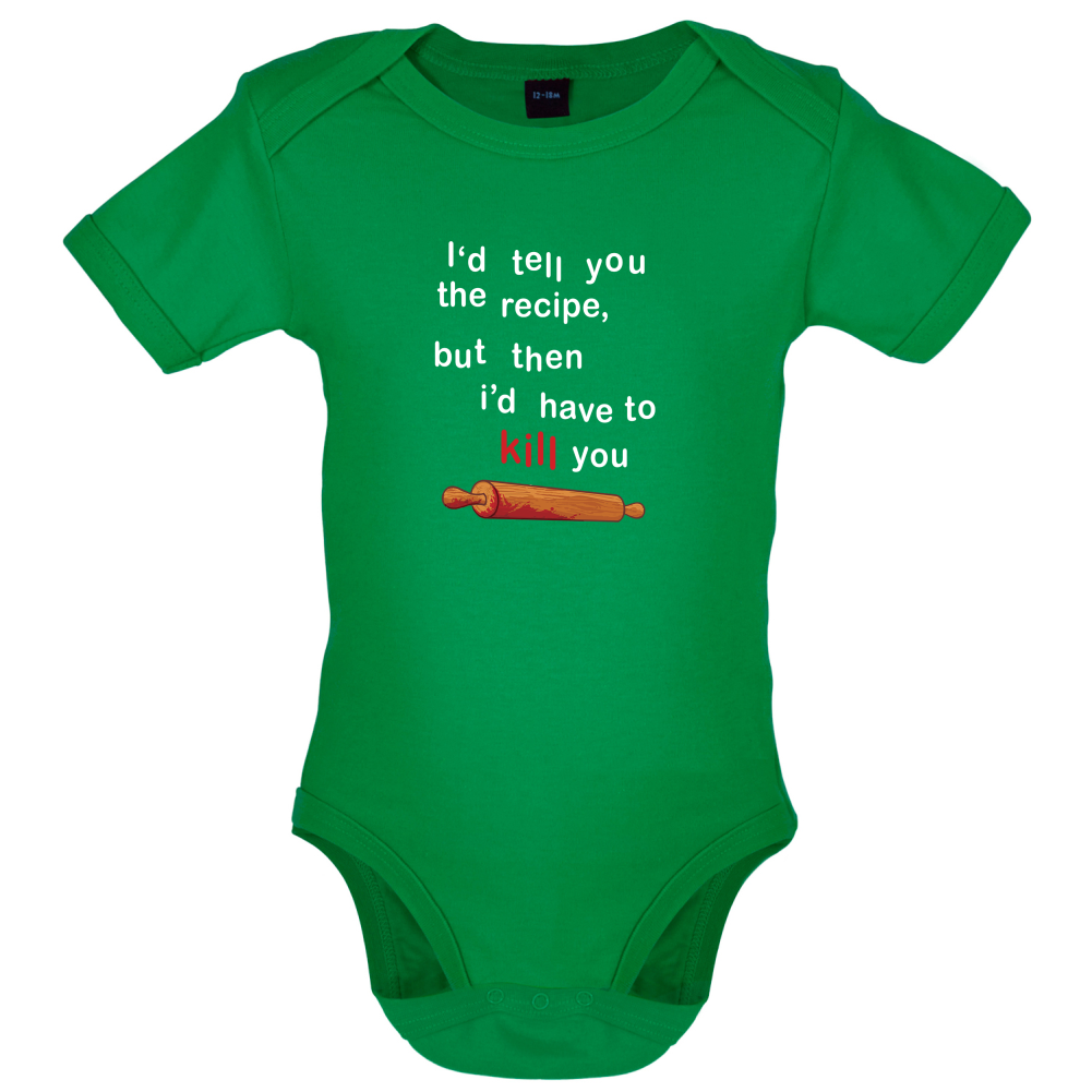 I'd Tell You The Recipe But I'd Have To Kill You Baby T Shirt
