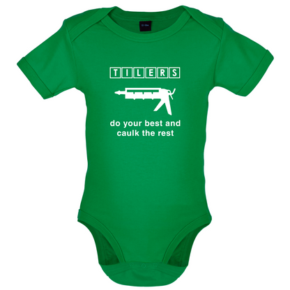 Tilers Do Your Best Caulk The Rest Baby T Shirt