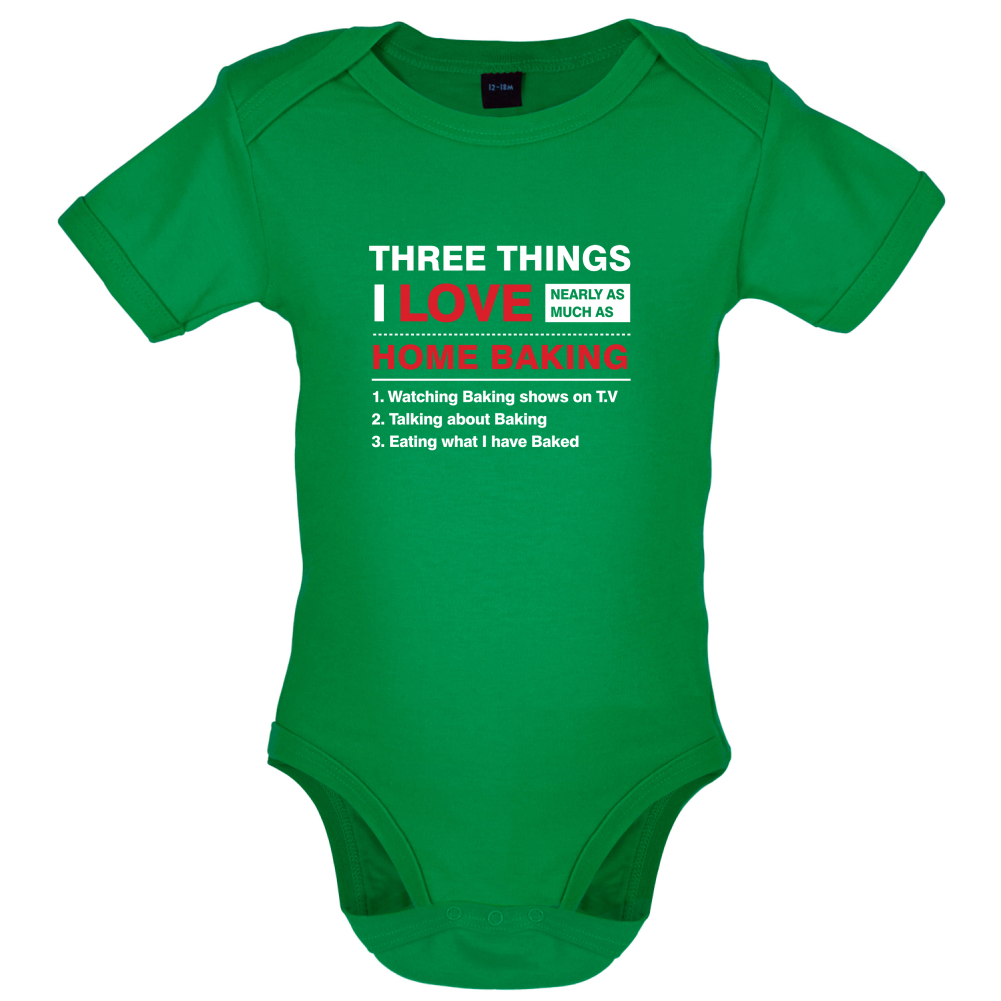 Three Things I Love Nearly As Much As Baking Baby T Shirt