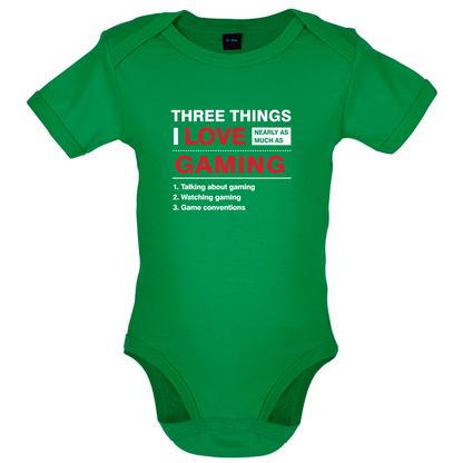 Three Things I Love Nearly As Much As Gaming Baby T Shirt