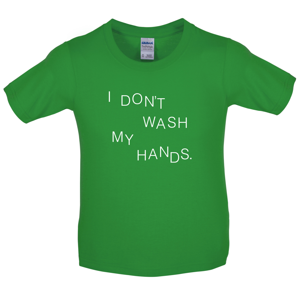 I Don't Wash My Hands Kids T Shirt