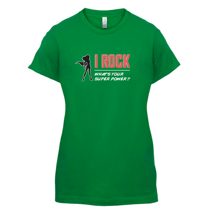 I Rock Whats Your Super Power FEMALE Design T Shirt