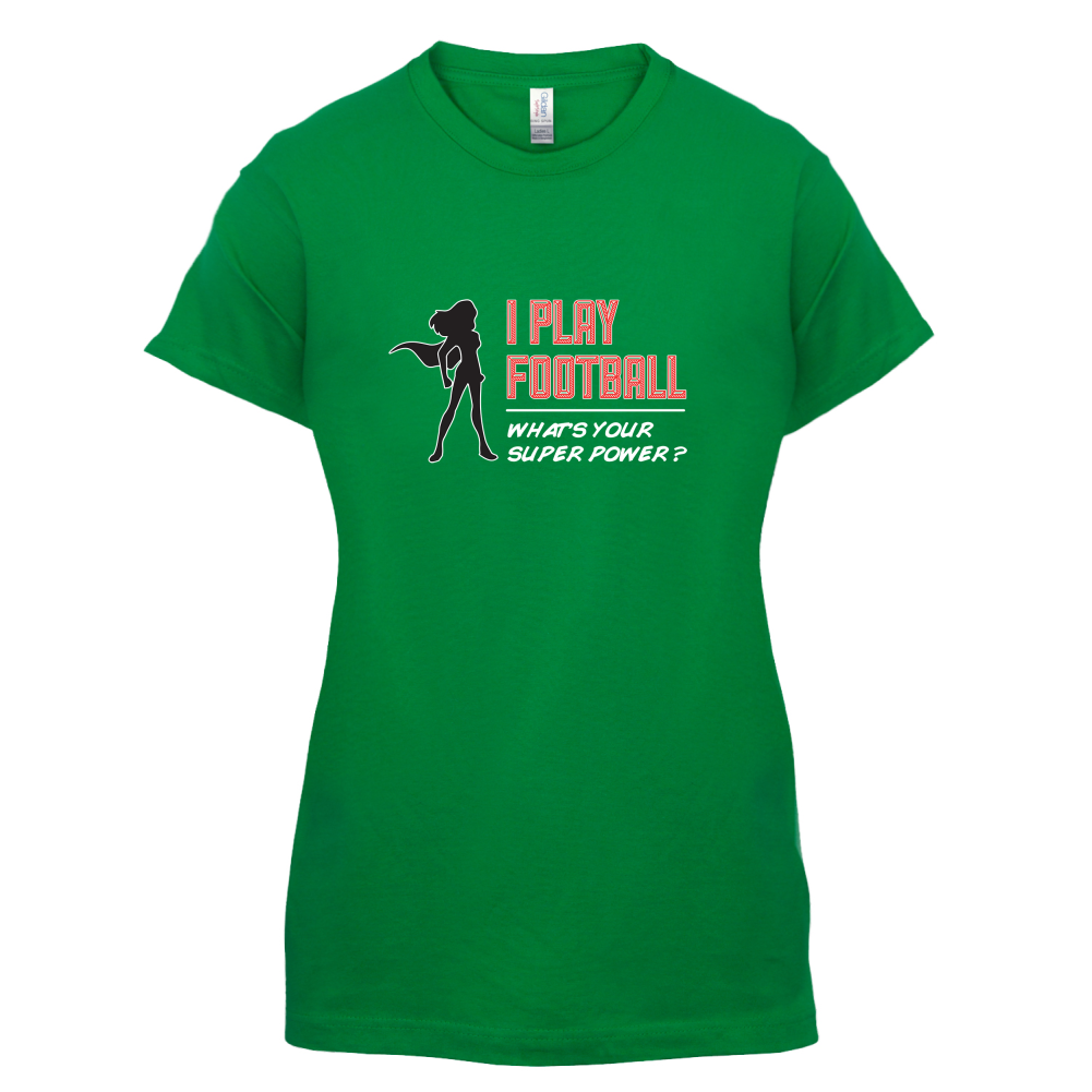 I Play Football Whats Your Super Power FEMALE Design T Shirt