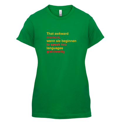 That Awkward German Moment You Speak In Two Languages T Shirt
