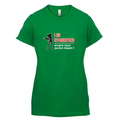 I Do Gymnastics Whats Your Super Power FEMALE Design T Shirt