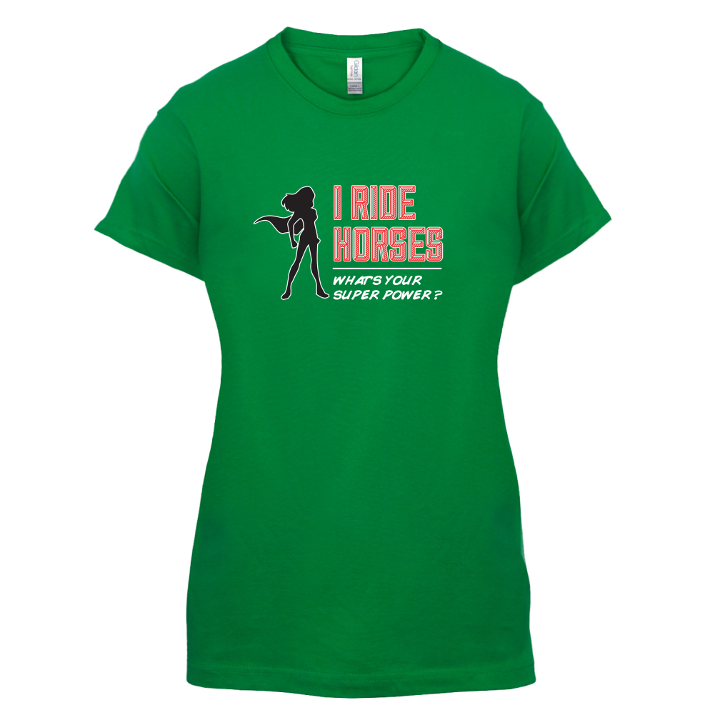 I Ride Horses Whats Your Super Power FEMALE Design T Shirt