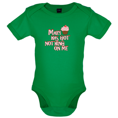 Mary Has Got Nothing On Me Baby T Shirt