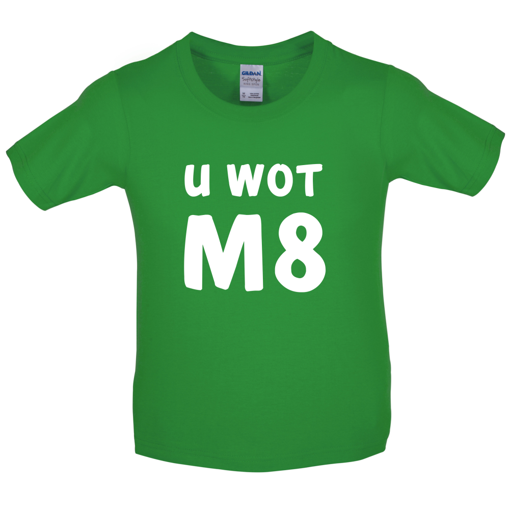 U Wot M8 Kids T Shirt