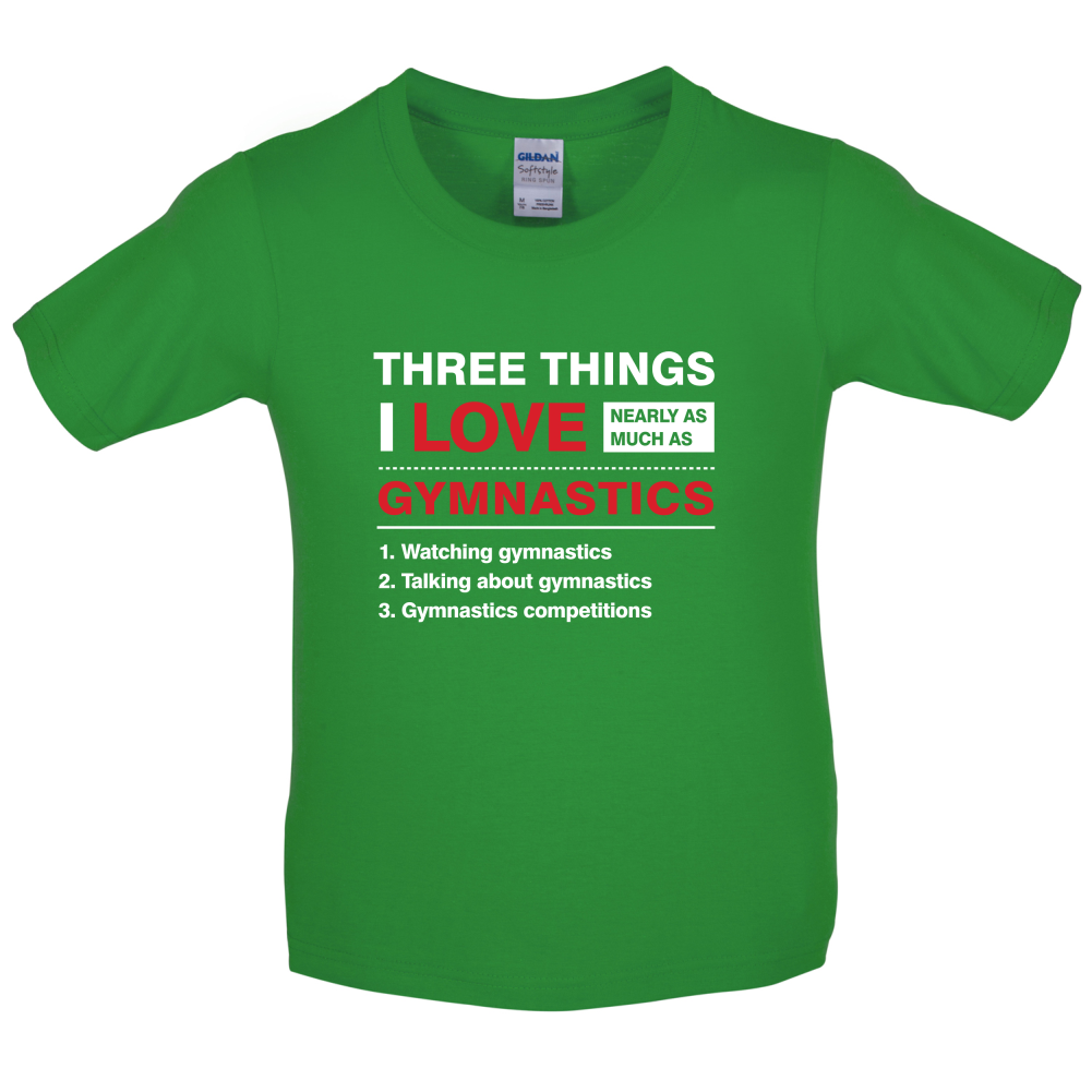 Three Things I Love Nearly As Much As Gymnastics Kids T Shirt