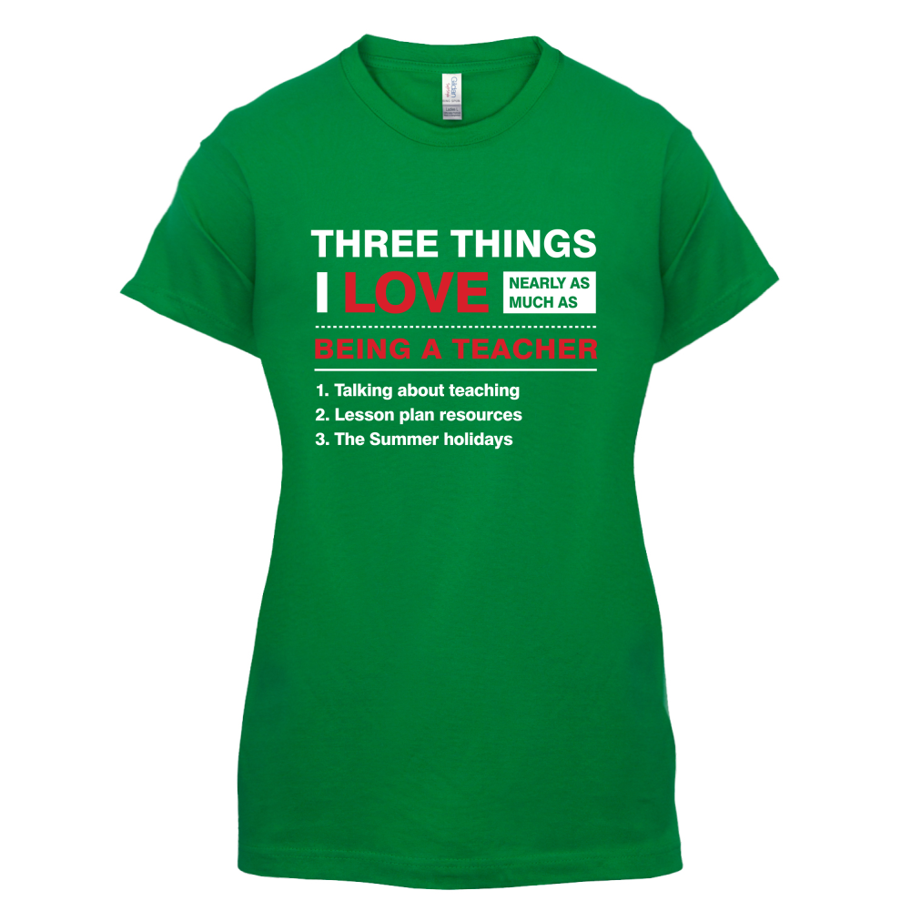 Three Things I Love Nearly As Much As Teaching T Shirt