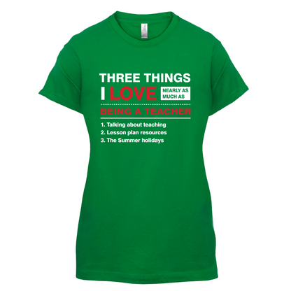 Three Things I Love Nearly As Much As Teaching T Shirt