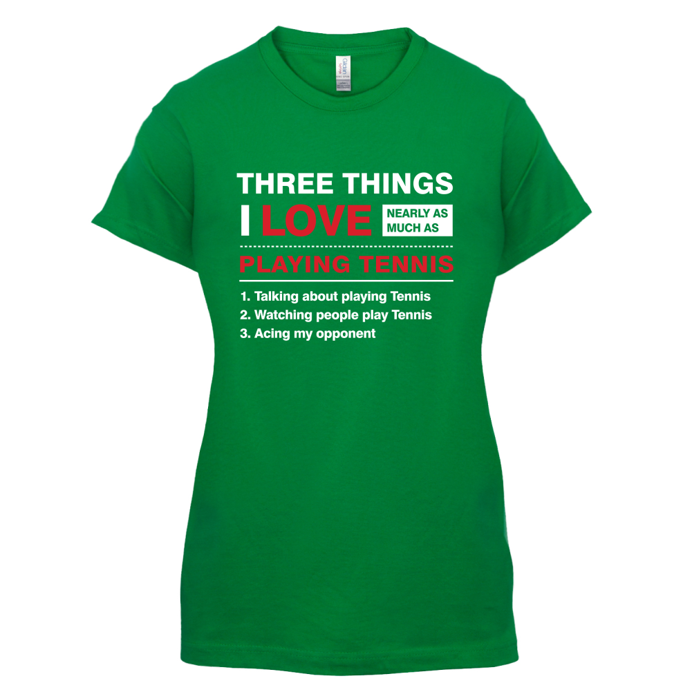 Three Things I Love Nearly As Much As Tennis T Shirt