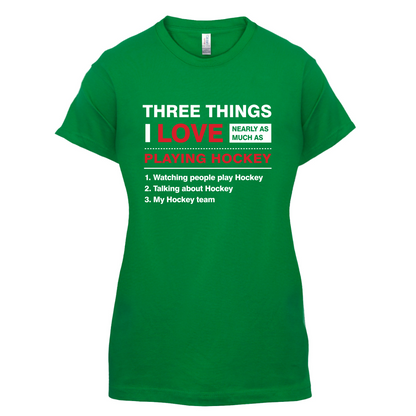 Three Things I Love Nearly As Much As Hockey T Shirt