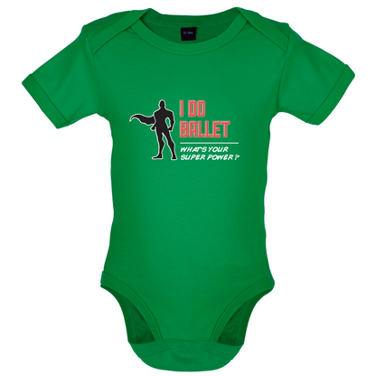 I Do Ballet What's Your Super Power MALE Design Baby T Shirt