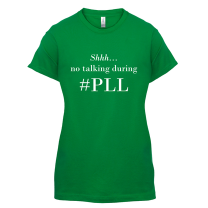 No Talking During PLL T Shirt