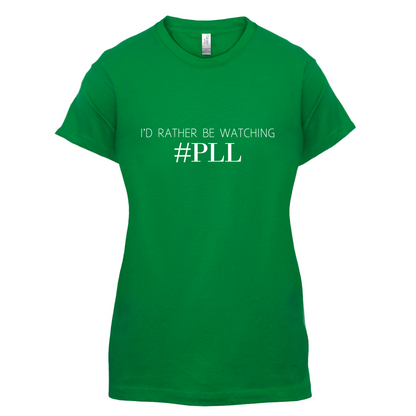 I'd Rather be Watching PLL T Shirt