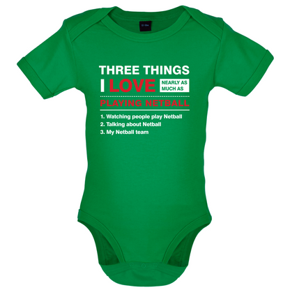 Three Things I Love Nearly As Much As Netball Baby T Shirt