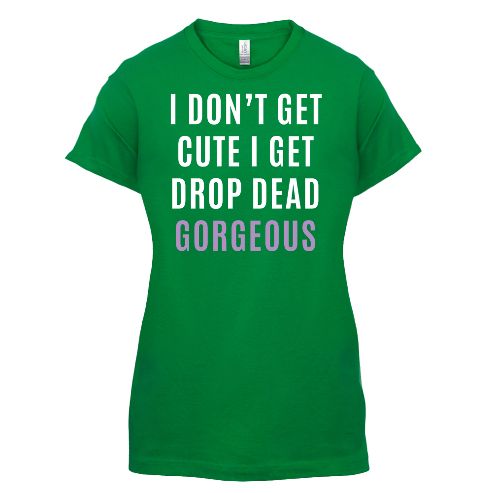 Drop Dead Gorgeous T Shirt