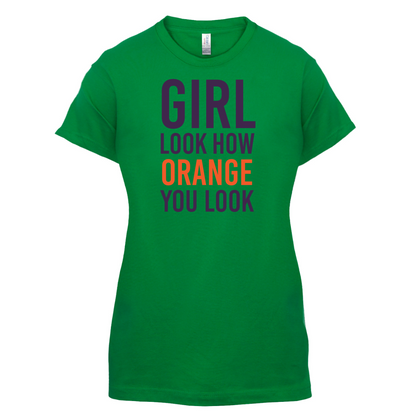 Look How Orange You Look T Shirt